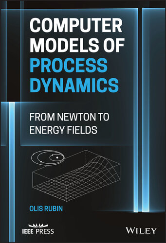 Computer Models of Process Dynamics : From Newton to Energy Fields