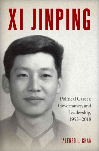 Xi Jinping: Political Career, Governance, and Leadership, 1953-2018