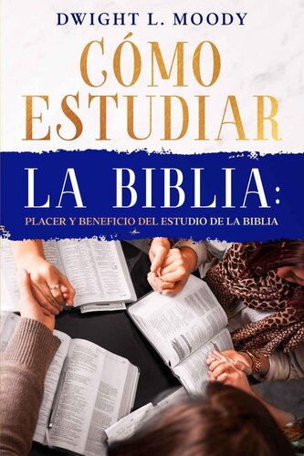 Cómo Estudiar la Biblia: Placer y beneficio del estudio de la Biblia: Edición Actualizada, incluye comentarios y apéndice de herramientas digitales (Spanish Edition)