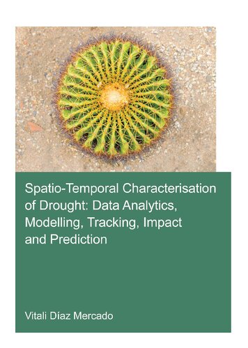 Spatio-Temporal Characterisation of Drought: Data Analytics, Modelling, Tracking, Impact and Prediction