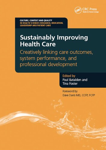 Sustainably Improving Health Care: Creatively linking care outcomes, system performance, and professional development