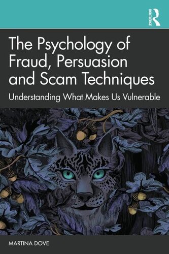 The Psychology of Fraud, Persuasion and Scam Techniques; Understanding What Makes Us Vulnerable