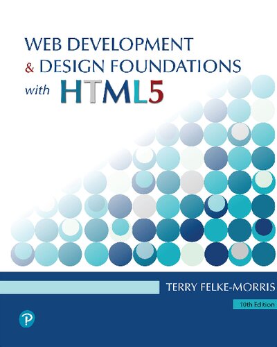 Web Development and Design Foundations with HTML5,10th edition Terry Felke-morris, Terry Ann Felke-Morris