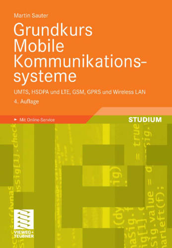 Grundkurs Mobile Kommunikationssysteme: UMTS, HSDPA und LTE, GSM, GPRS und Wireless LAN