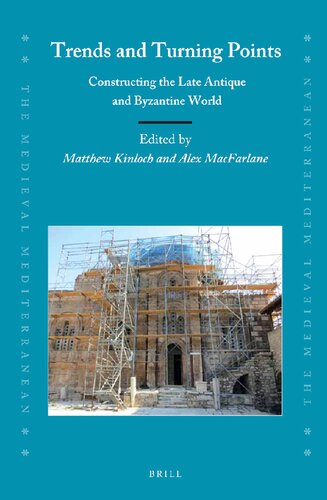 Trends and Turning Points: Constructing the Late Antique and Byzantine World