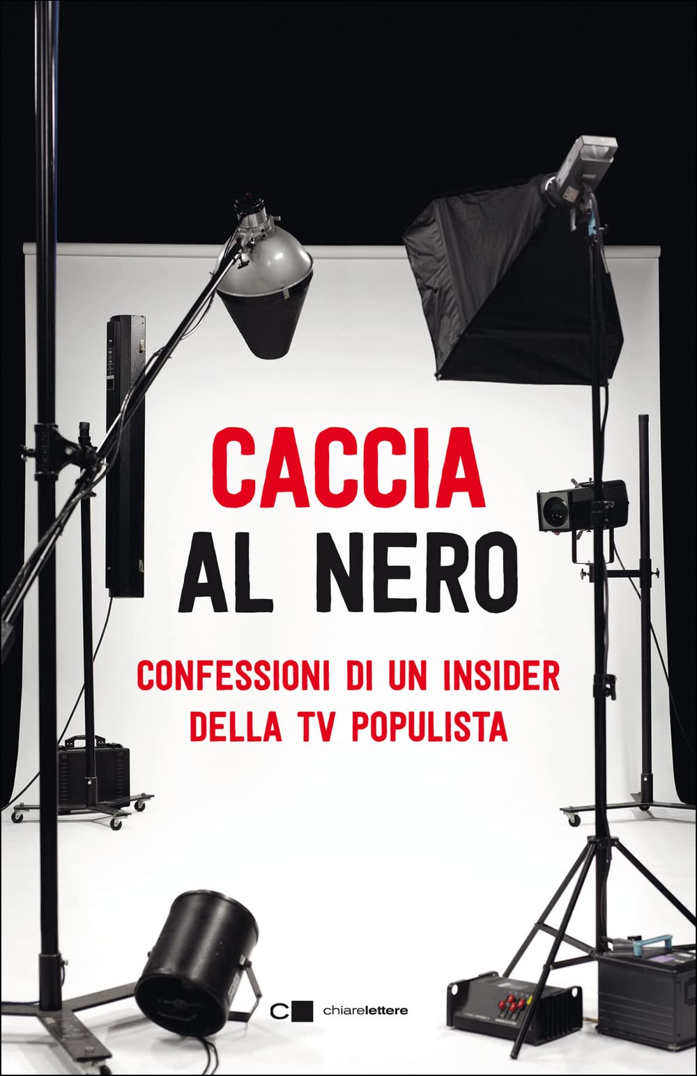 Caccia al nero. Confessioni di un insider della TV populista