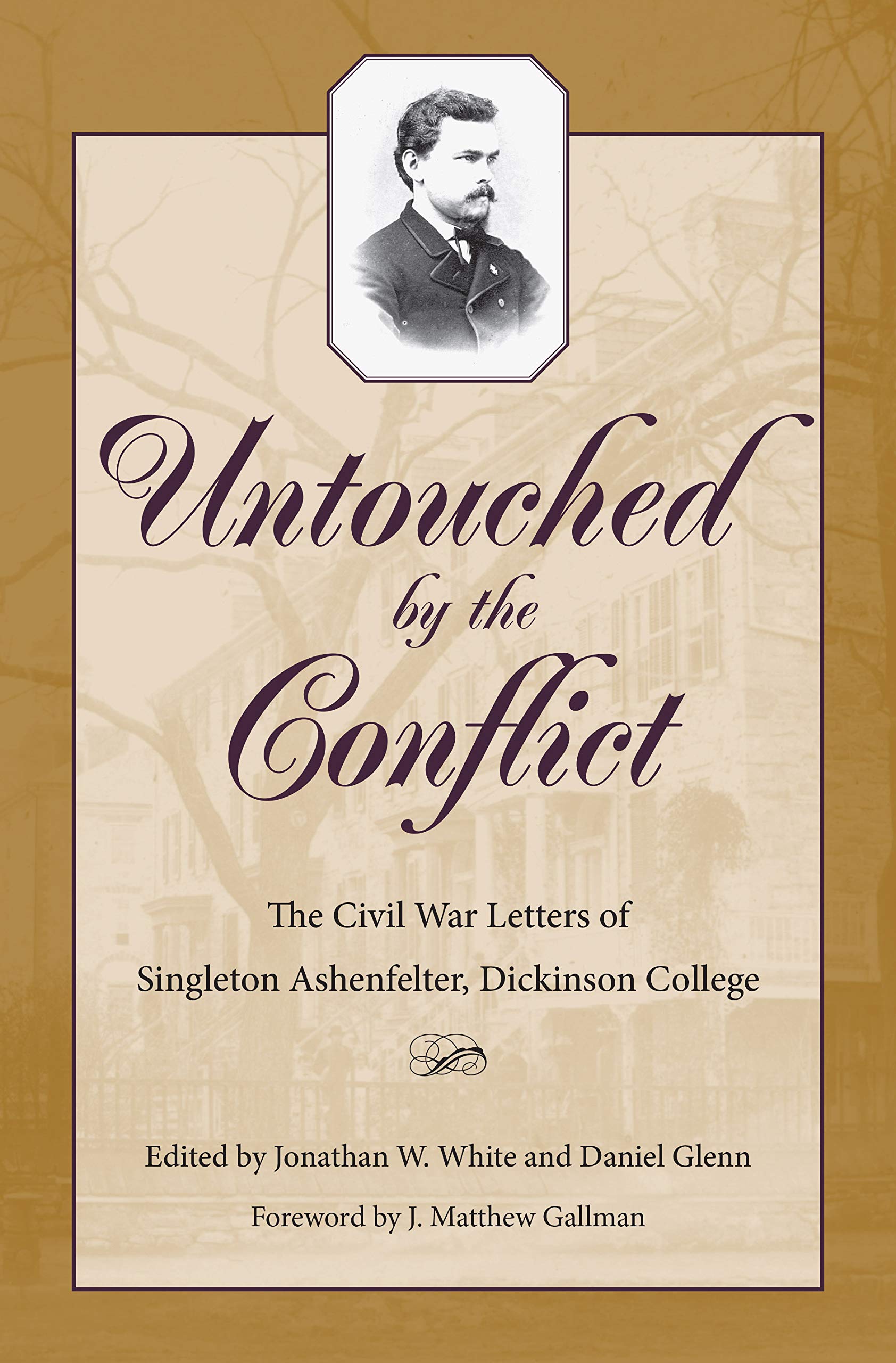 Untouched by the Conflict: The Civil War Letters of Singleton Ashenfelter, Dickinson College