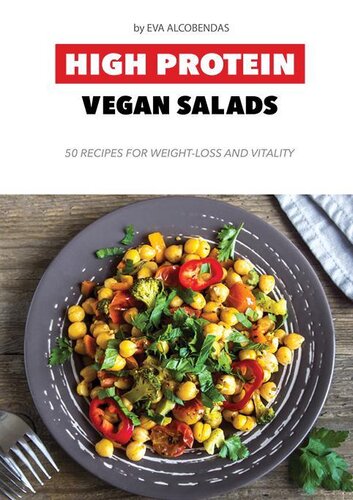 High Protein Vegan Salads: 50 Recipes for Weight-Loss and Vitality