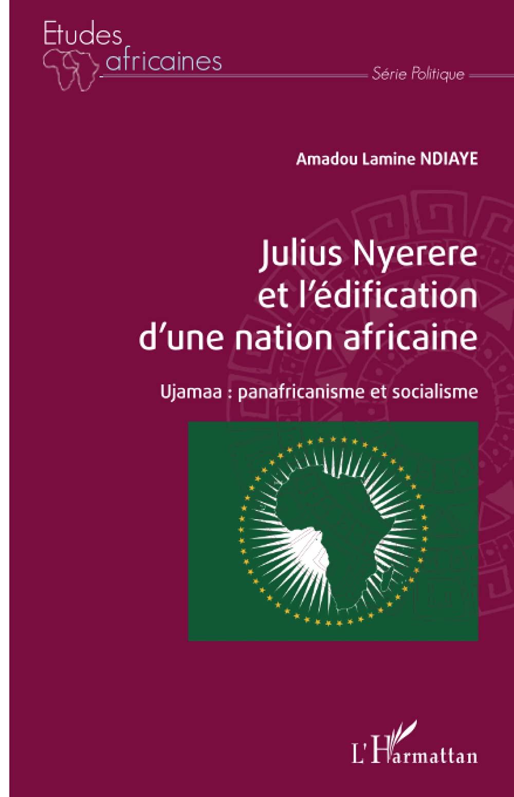 Julius Nyerere et l'édification d'une nation africaine. Ujamaa : panafricanisme et socialisme