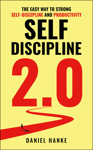 Self-Discipline 2.0: The easy way to strong self-discipline and productivity | How to direct and increase your motivation