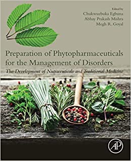 Preparation of Phytopharmaceuticals for the Management of Disorders: The Development of Nutraceuticals and Traditional Medicine