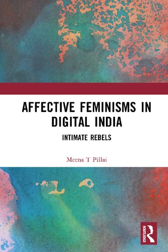 Affective Feminisms in Digital India: Intimate Rebels