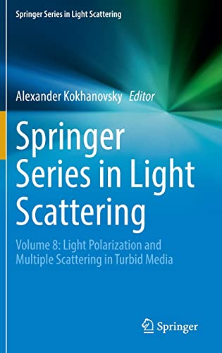 Springer Series in Light Scattering: Volume 8: Light Polarization and Multiple Scattering in Turbid Media