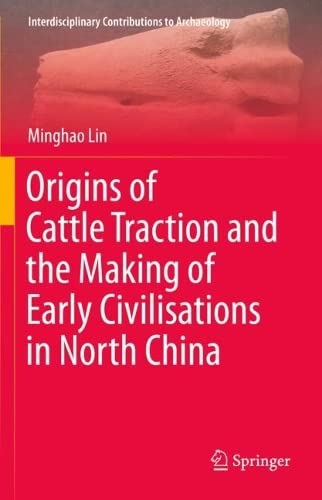 Origins of Cattle Traction and the Making of Early Civilisations in North China