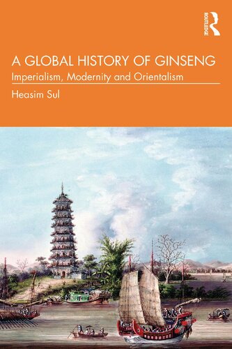 A Global History of Ginseng: Imperialism, Modernity and Orientalism