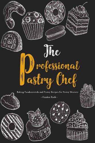 The Professional Pastry Chef: Baking Fundamentals and Pastry Recipes for Pastry Mastery