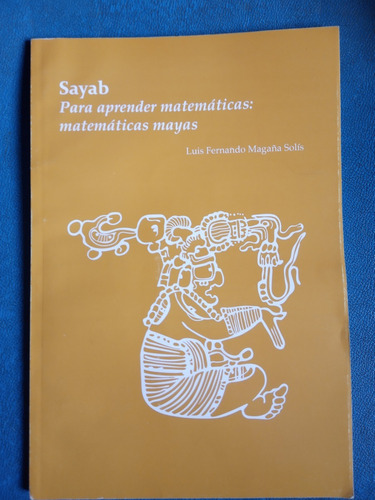 Sayab Para aprender matemáticas: matemáticas mayas