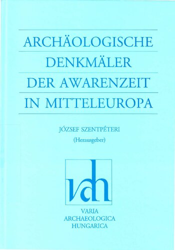 Archäologische Denkmäler der Awarenzeit in Mitteleuropa [Bd. 1]