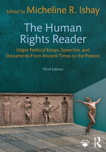 The Human Rights Reader: Major Political Essays, Speeches, And Documents From Ancient Times To The Present