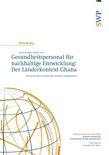 Gesundheitspersonal für nachhaltige Entwicklung: Der Länderkontext Ghana ; Chancen und Grenzen für externes Engagement