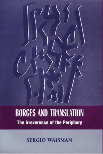 Borges And Translation: The Irreverence Of The Periphery