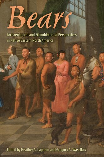 Bears: Archaeological and Ethnological Perspectives in Native Eastern North America