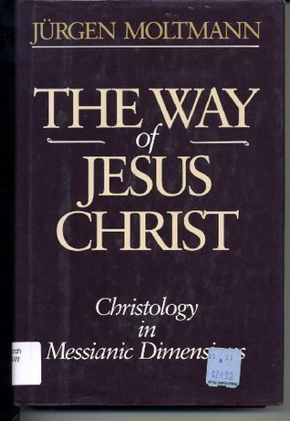 The Way of Jesus Christ: Christology in Messianic Dimensions