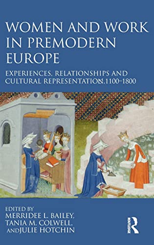 Women and Work in Premodern Europe: Experiences, Relationships and Cultural Representation, c. 1100-1800