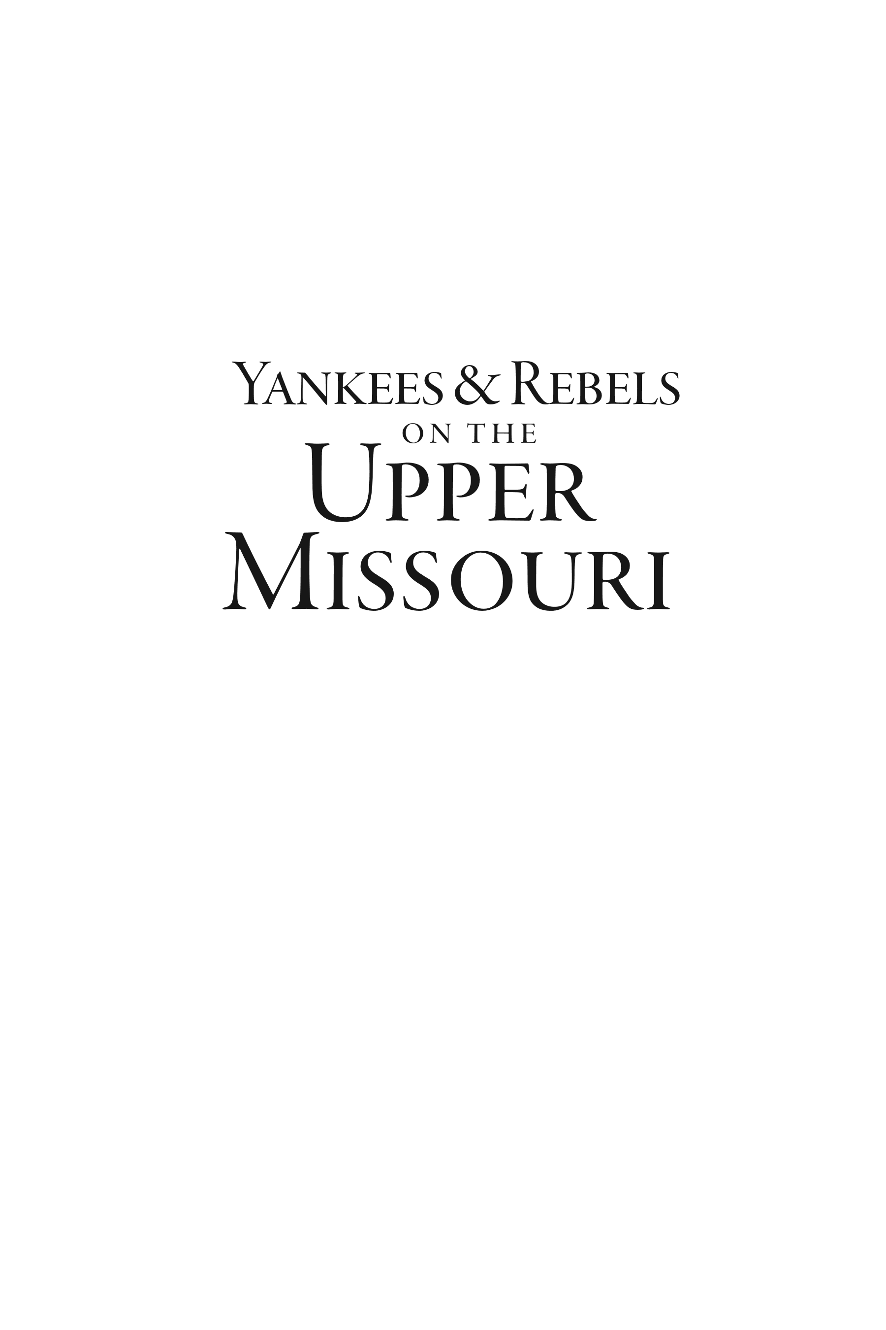 Yankees & Rebels on the Upper Missouri: Steamboats, Gold and Peace