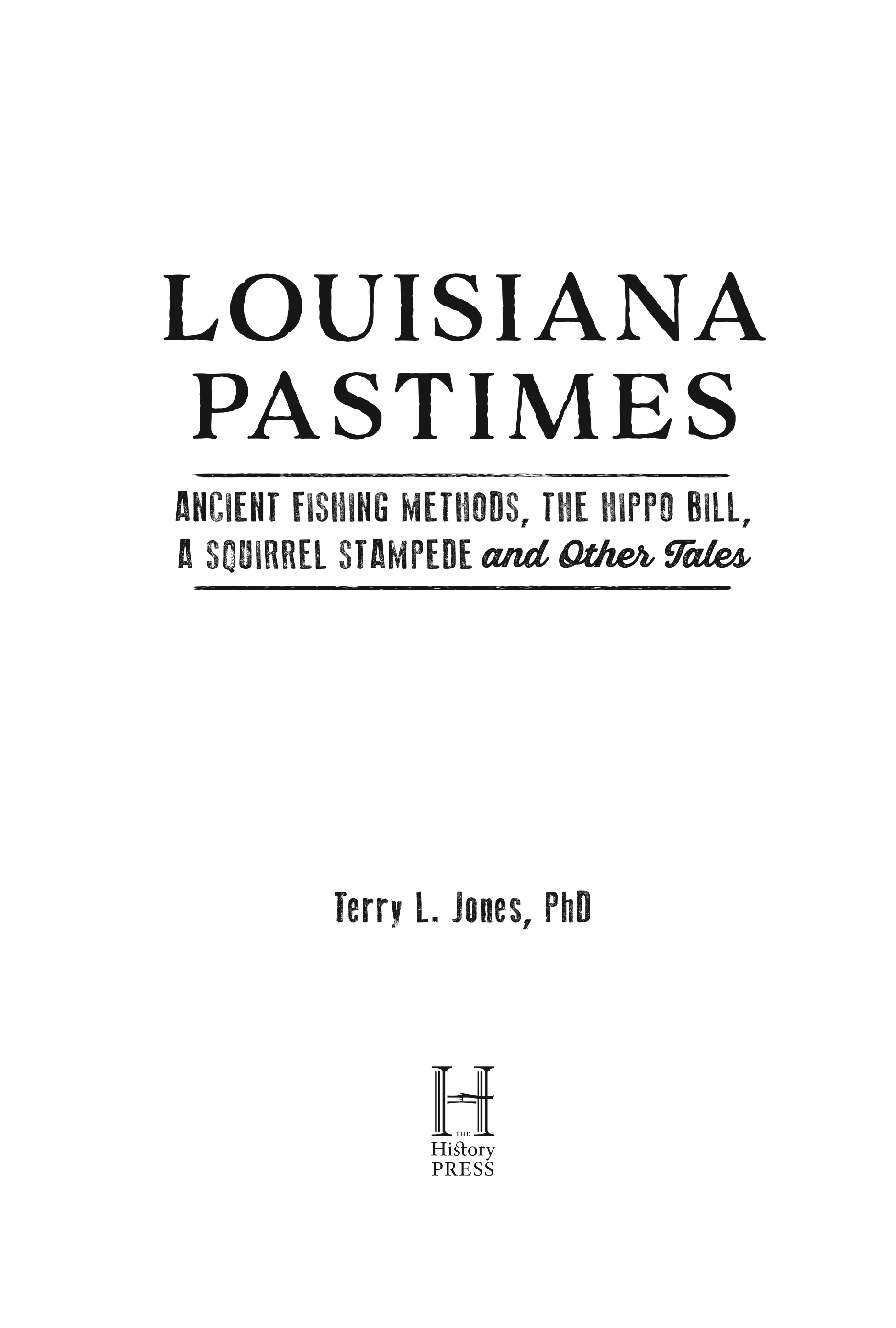 Louisiana Pastimes: Ancient Fishing Methods, the Hippo Bill, a Squirrel Stampede and Other Tales