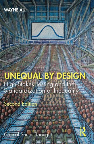 Unequal by Design: High-Stakes Testing and the Standardization of Inequality