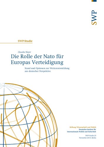 Die Rolle der Nato für Europas Verteidigung : Stand und Optionen zur Weiterentwicklung aus deutscher Perspektive