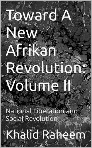 Toward A New Afrikan Revolution: Volume II. National Liberation and Social Revolution