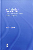 Understanding ExtrACTIVISM: Culture and Power in Nature Resource Disputes