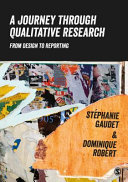 A Journey Through Qualitative Research: From Design to Reporting