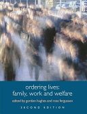 Ordering Lives: Family, Work and Welfare