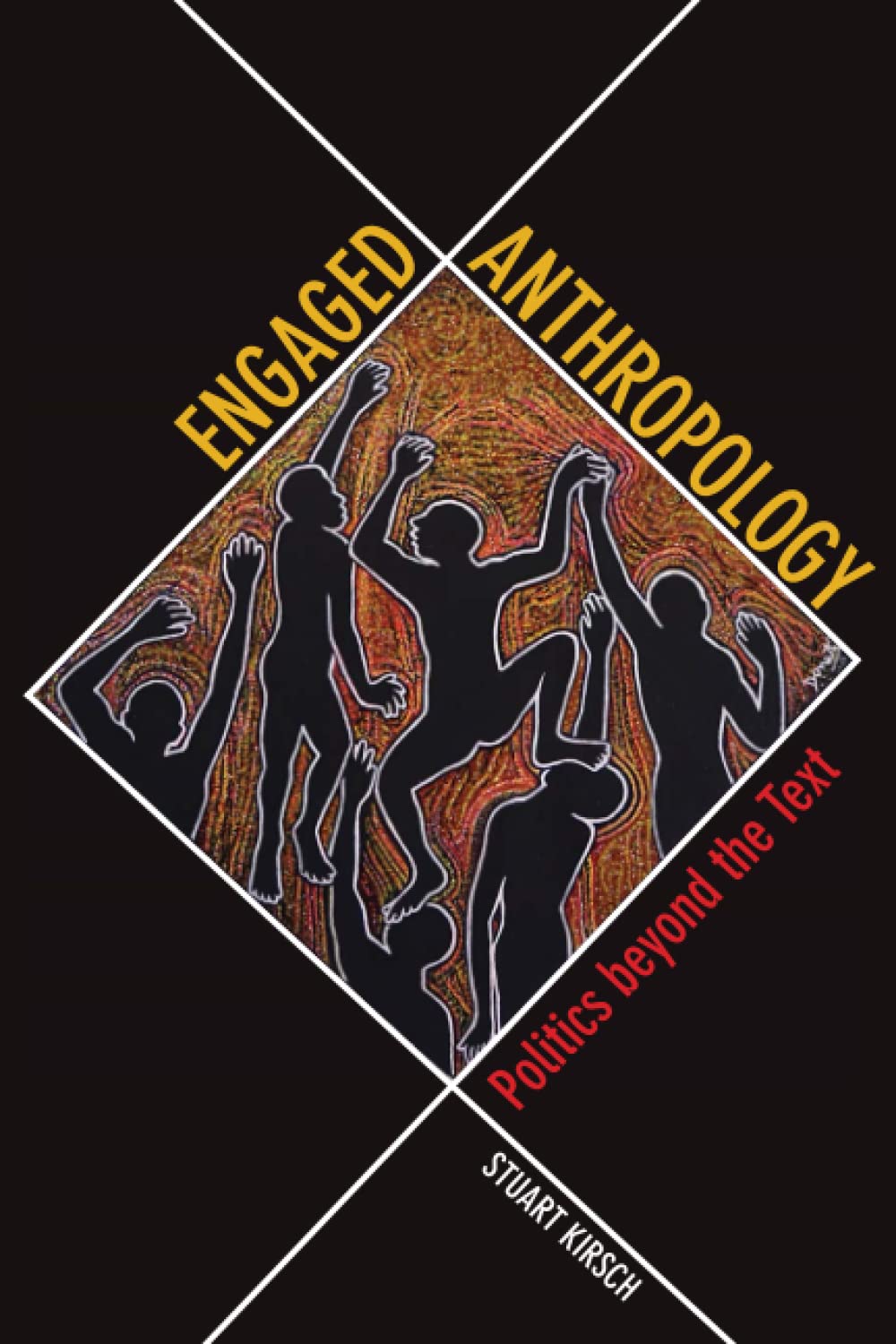 Engaged Anthropology: Politics Beyond the Text