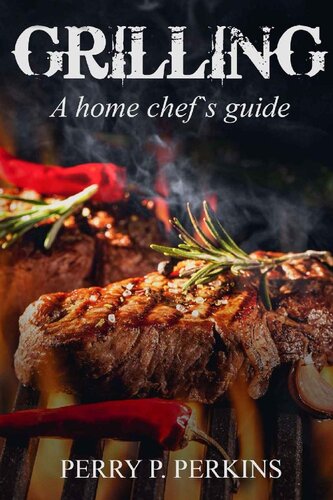 Grilling: A Home Chef's Guide