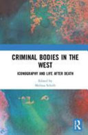 Criminal Bodies in the West: Iconography and Life After Death