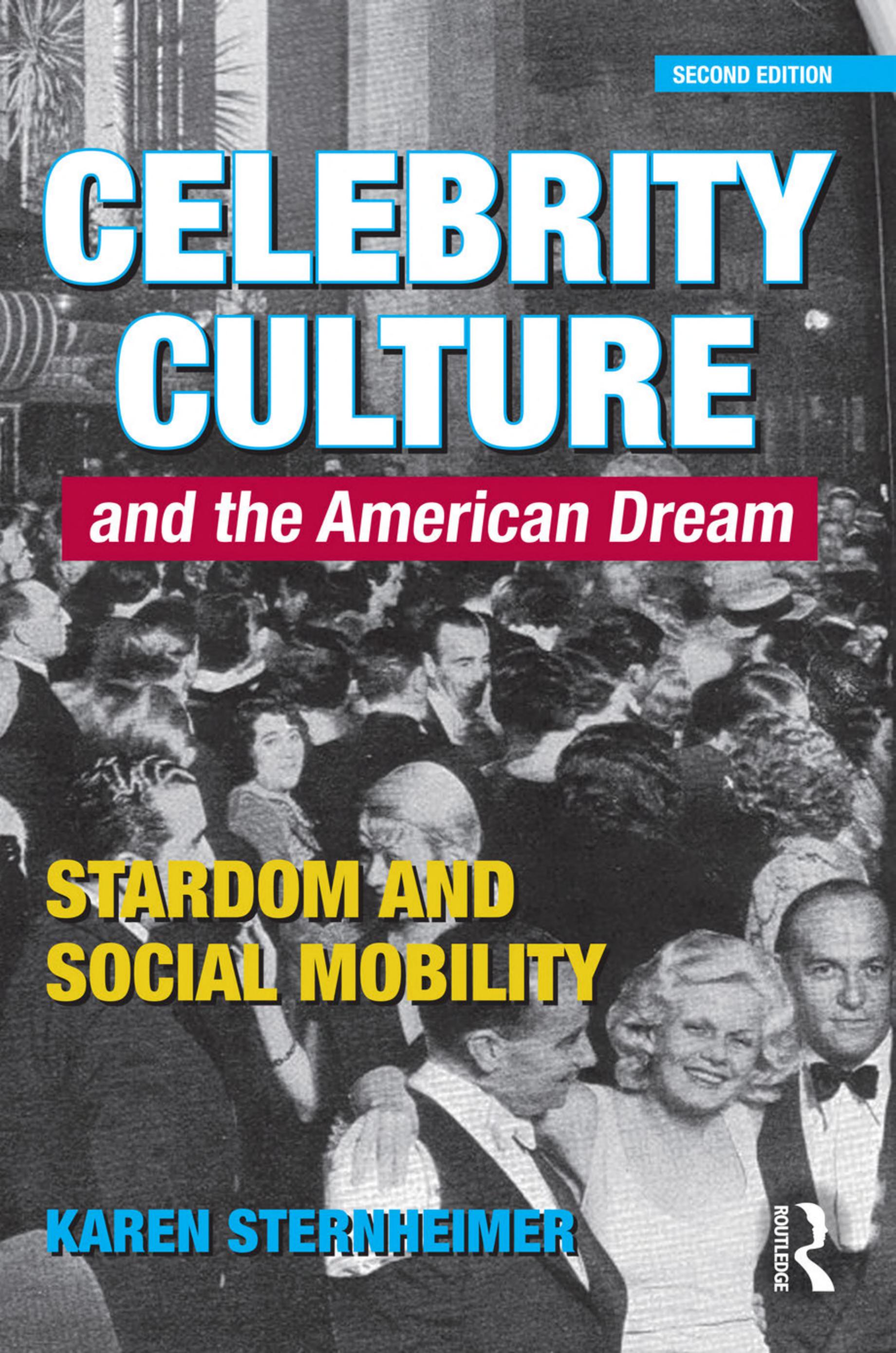 Celebrity Culture and the American Dream: Stardom and Social Mobility