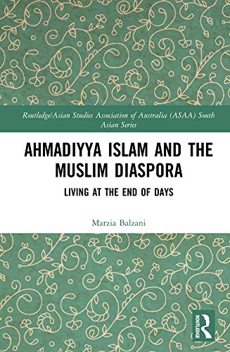 Ahmadiyya Islam and the Muslim Diaspora: Living at the End of Days