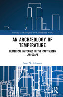 An Archaeology of Temperature: Material Semiotics in the Capitalist Landscape