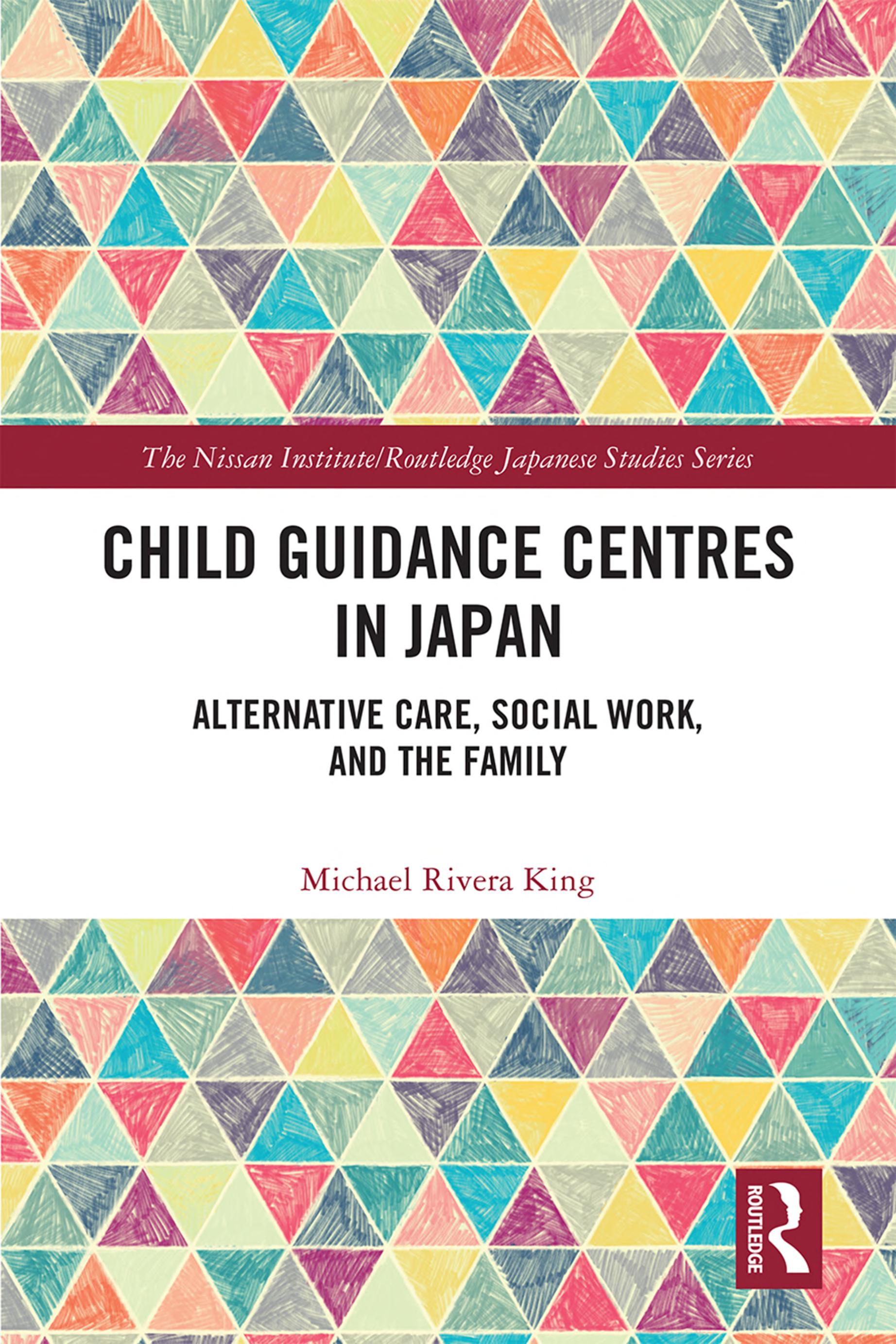 Child Guidance Centres in Japan: Alternative Care, Social Work, and the Family