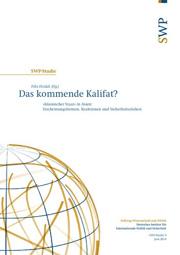 Das kommende Kalifat? »Islamischer Staat« in Asien: Erscheinungsformen, Reaktionen und Sicherheitsrisiken