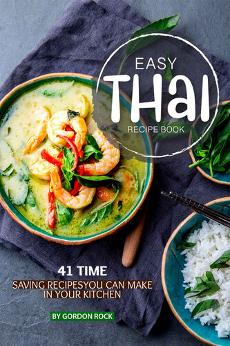 Easy Thai Recipe Book: 41 Time Saving Recipes You Can Make in Your Kitchen