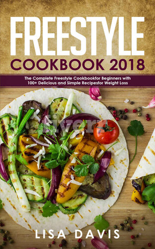 Freestyle Cookbook 2018: The Complete Freestyle Cookbook for Beginners with 100+ Delicious and Simple Recipes for Weight Loss