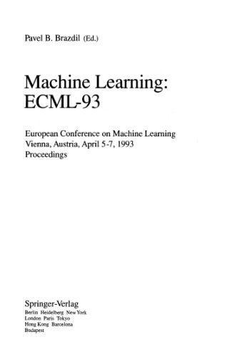 Machine Learning: ECML-93: European Conference on Machine Learning Vienna, Austria, April 5–7, 1993 Proceedings