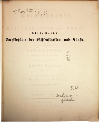 Allgemeine Encyclopädie der Wissenschaften und Künste in alphabetischer Folge / Zweite Section: Italiener bis Jüdeln