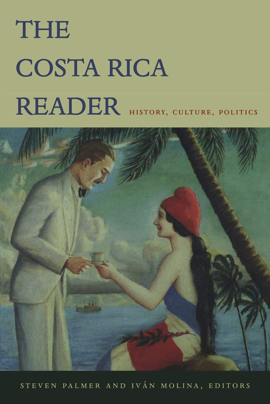 The Costa Rica Reader: History, Culture, Politics (The Latin America Readers)