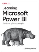 Learning Microsoft Power Bi: Transforming Data Into Insights